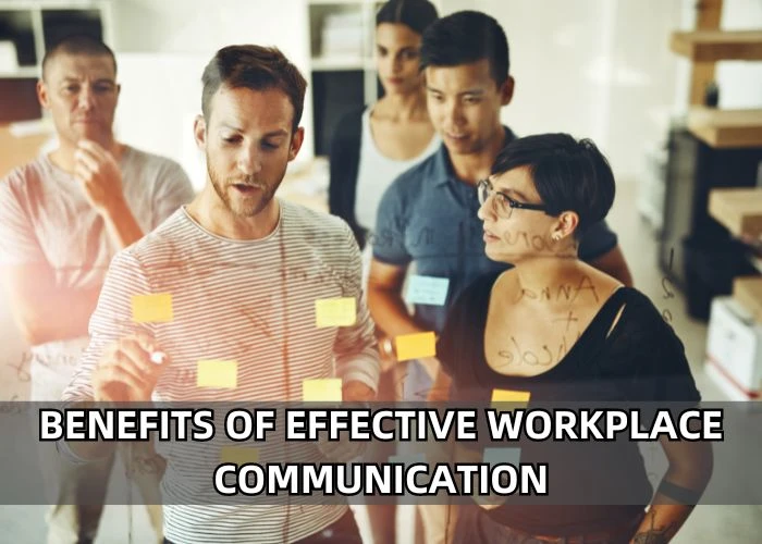 Benefits of Effective Workplace Communication